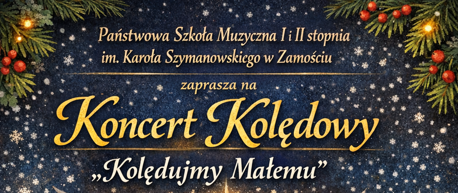 Plakat zapowiadający koncert kolędowy zatytułowany „Kolędujmy Małemu”, organizowany przez Państwową Szkołę Muzyczną I stopnia imienia Karola Szymanowskiego w Zamościu. Tło plakatu jest ciemnoniebieskie, nocne, wypełnione padającym śniegiem i gwiazdami, tworzące zimową, świąteczną atmosferę. W centralnej części znajduje się scena Bożego Narodzenia przedstawiająca Świętą Rodzinę w stajence: Maryję w niebieskim płaszczu, Józefa oraz Dzieciątko Jezus leżące w żłóbku, nad którym świeci jasna gwiazda betlejemska. Po obu stronach stajenki unoszą się anioły grające na trąbach, a w tle widoczne są ośnieżone choinki. U dołu plakatu umieszczone są zapalone świece oraz gałązki świerkowe z czerwonymi ozdobami. Na plakacie widnieje informacja o wykonawcach: chór I stopnia i ogólnoszkolny przygotowany przez Annę Cios i Sylwię Szurek. Wymienieni są również nauczyciele i instrumentaliści: Michał Skóra grający na puzonie, Katarzyna Wach na wiolonczeli, Krzysztof Stopa na skrzypcach, Janusz Putawski na rogu angielskim oraz Tomasz Bębenek na fortepianie i organach. Plakat informuje, że w programie znajduje się muzyka bożonarodzeniowa, a koncert odbędzie się 18 stycznia 2026 roku o godzinie 15:30 w kościele pod wezwaniem Zwiastowania Najświętszej Maryi Panny, czyli u Franciszkanów. Całość utrzymana jest w ciepłej, świątecznej stylistyce z dominacją złotych napisów i religijnej symboliki.