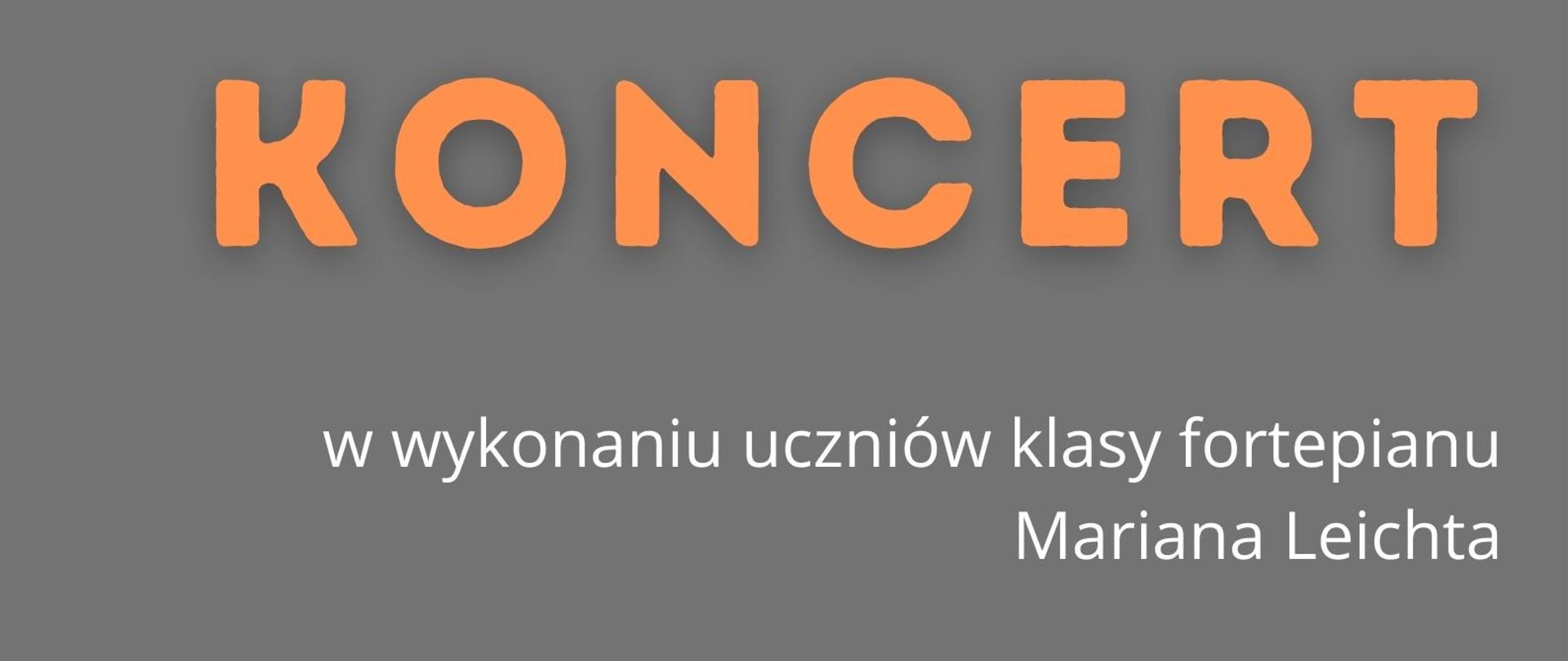 Plakat z informacją o popisie uczniów klasy fortepianu Mariana Leichta. Na szarym tle informacja o koncercie. Górna część plakatu przedstawia klawiaturę fortepianu. W dolnej części znajduje się logo szkoły.
