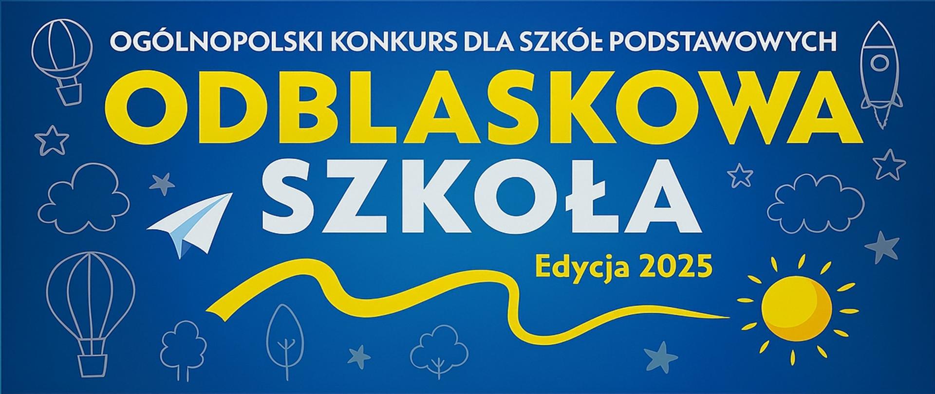 Grafika. Na granatowym tle napis Ogólnopolski Konkurs dla szkół podstawowych odblaskowa szkoła edycja 2025 poniżej grafika słońca chmury samolot z papieru oraz zarys Północnej granicy Polski