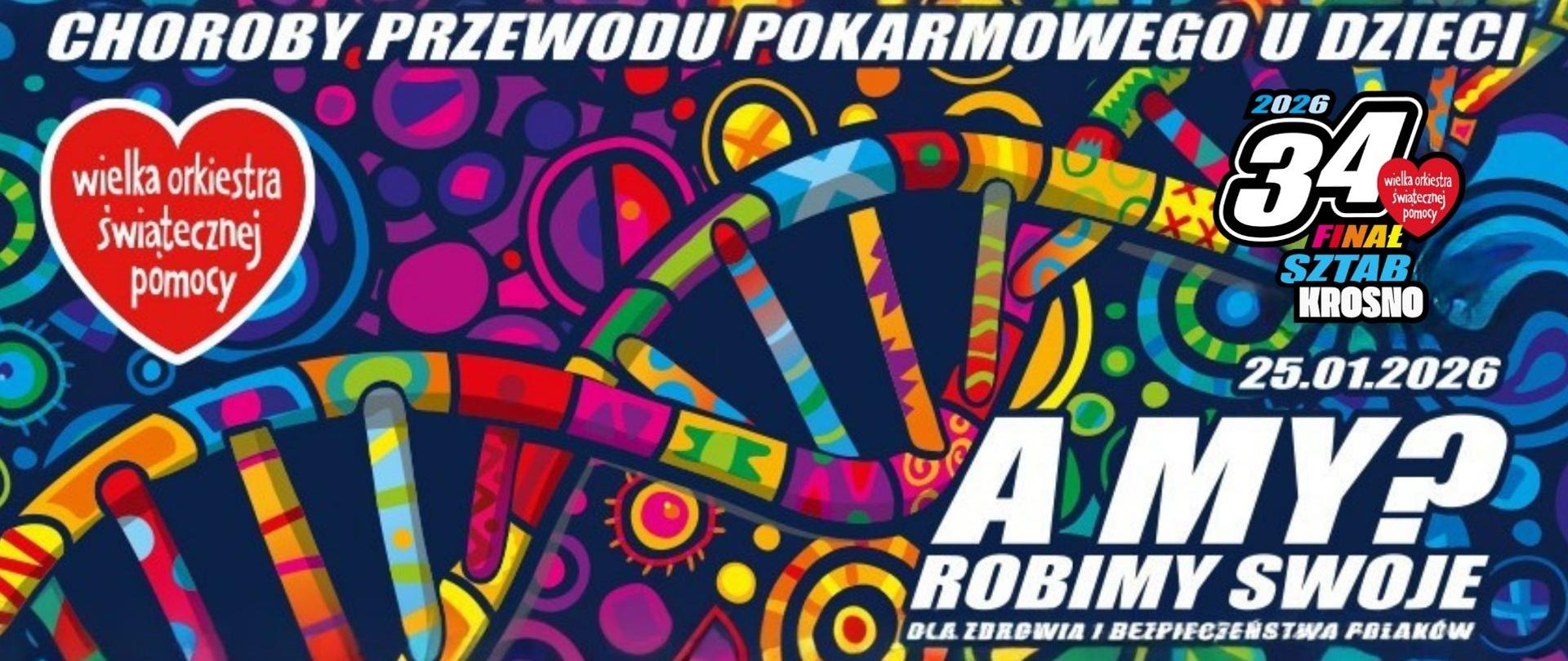 Plakat informujący o 34 Finale Wielkiej orkiestry świątecznej pomocy 2026. Na kolorowym tle biały napis: choroby układu pokarmowego u dzieci Na kolorowym tle białe napisy 25 stycznia, sztab Krosno, 34 Finał, czerwone serduszko po lewej. Na samym dole biała część plakatu w logami partnerów wydarzenia. 