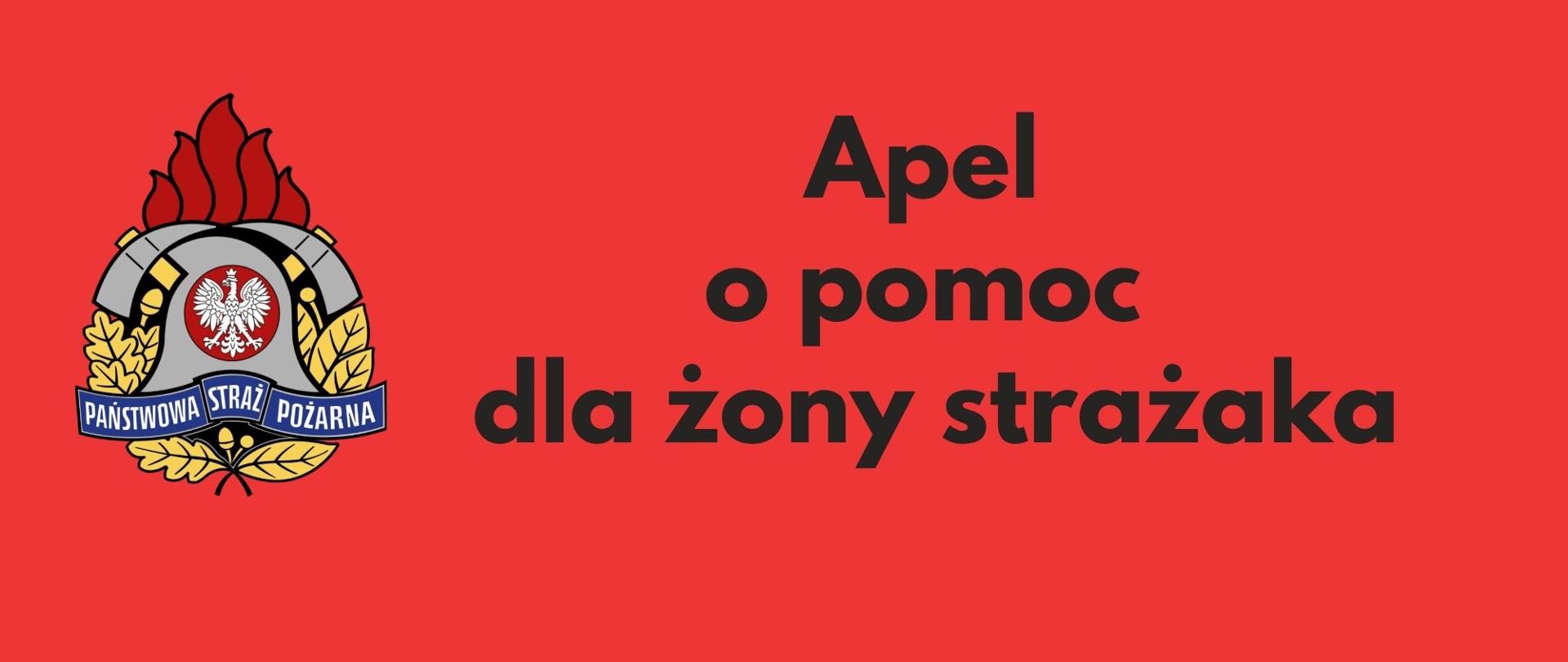 Na czerwonym tle po lewej stronie logo PSP, po prawej stronie czarny napis "Apel o pomoc dla żony strażaka"