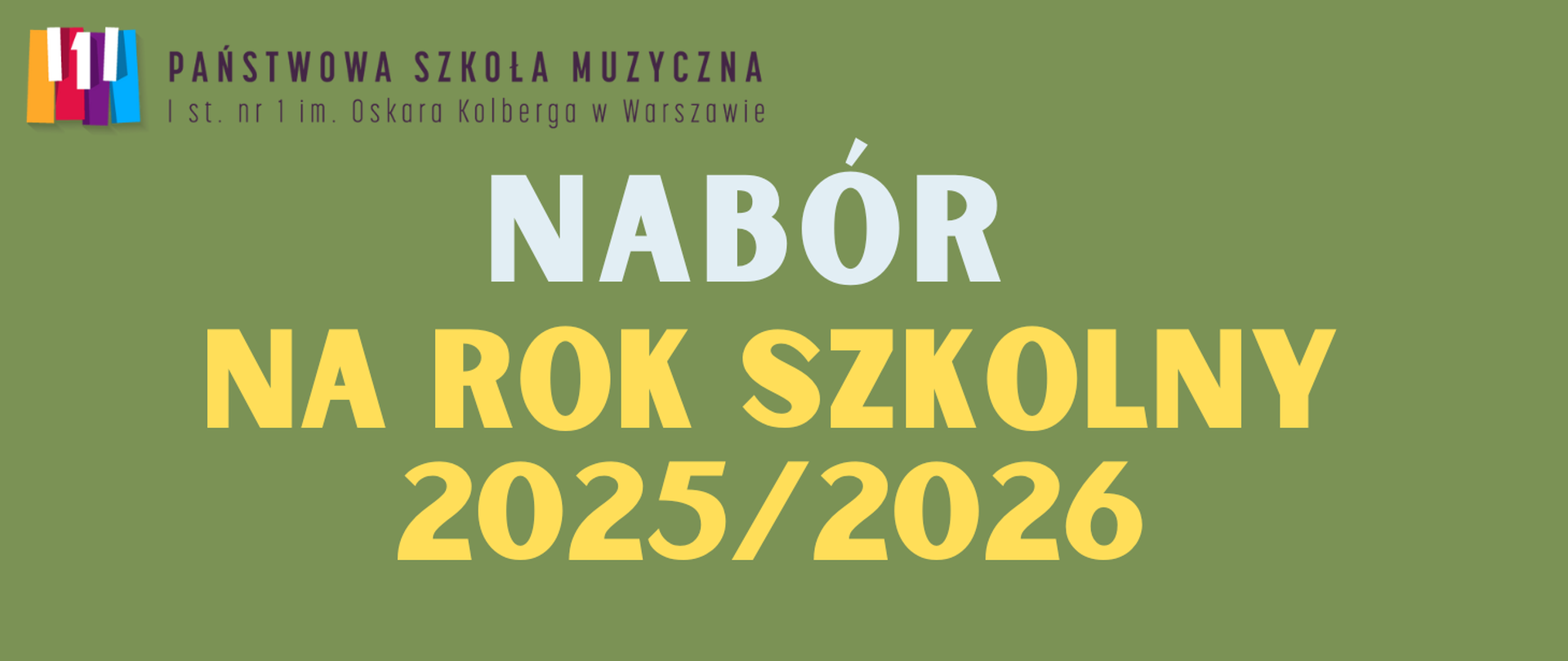 Na zielonym tle widnieje napis: Nabór na rok szkolny 2025/2026. W górnej części znajduje się kolorowe logo szkoły wraz z jej pełną nazwą: Państwowa Szkoła Muzyczna I st. nr 1 im. Oskara Kolberga w Warszawie