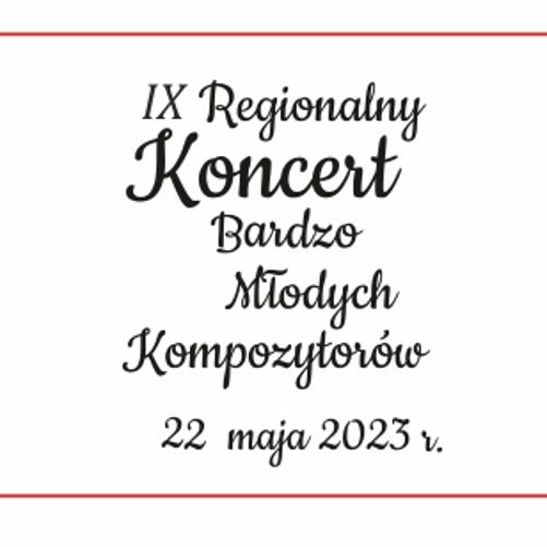 Baner na białym tle informujący o IX Regionalnym Koncercie Bardzo Młodych Kompozytorów, który odbędzie się 22 maja 2023 roku w szkole muzycznej w Głubczycach. Z lewej i prawej strony grafika przedstawiająca bociana - logo koncertu.