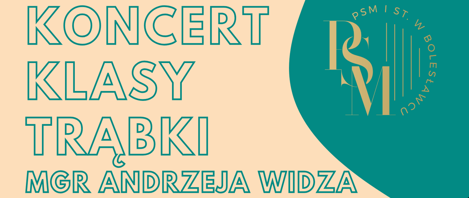Grafika w odcieniach koloru zielonego i kremowego z ikonografią trąbki po lewej stronie. W tle napisy: "Koncert klasy trąbki mgr Andrzeja Widza. 23.05.2024 r., godz. 15.00, aula PSM."