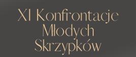 Napis XI Konfrontacje Młodych Skrzypków beżowy na szarym tle 