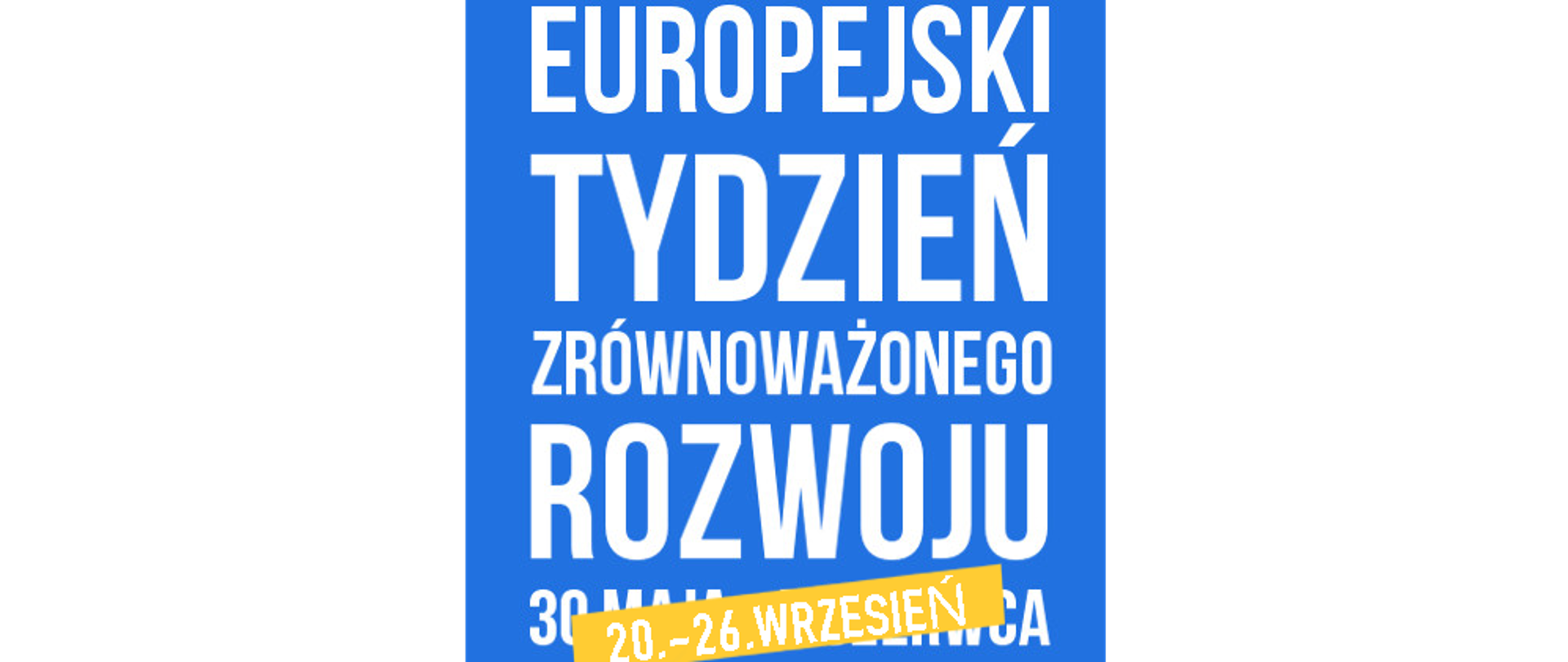 niebieski plakat z napisem Europejski Tydzień Zrównoważonego Rozwoju 20-26 września 