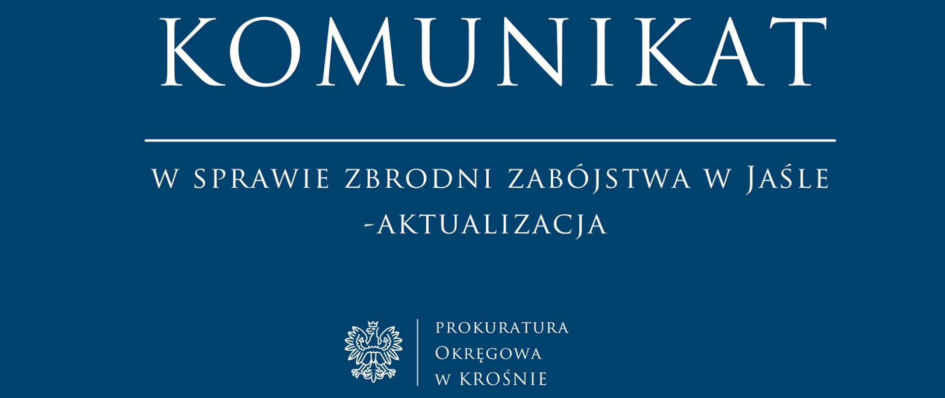 Komunikat prasowy w sprawie zbrodni zabójstwa w Jaśle -AKTUALIZACJA-