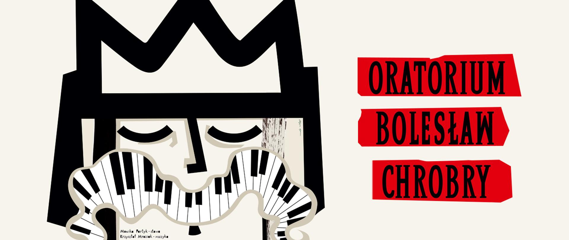Baner w odcieniach czerni, bieli, beżu i czerwieni przedstawia stylizowaną twarz króla z koroną, której wąsy mają kształt klawiszy fortepianu. Po prawej stronie, na trzech czerwonych pasach, umieszczony jest czarny napis: „ORATORIUM BOLESŁAW CHROBRY”. Całość utrzymana jest w nowoczesnej, minimalistycznej stylistyce graficznej, na jasnym tle, z wyraźnym kontrastem między czernią a czerwienią.
