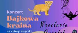 Panorama plakatu z wpisem Koncert bajkowa kraina na cztery smyczki