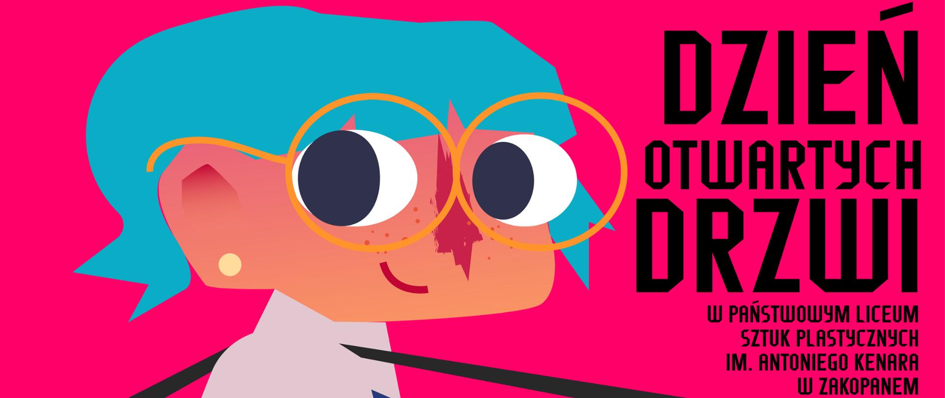 Grafika przedstawia plakat informujący o Dniu Otwartym w Państwowym Liceum Sztuk Plastycznych im. Antoniego Kenara w Zakopanem. Plakat podzielony jest poziomo na dwie części. Część górna jest w kolorze różowym, a część dolna czarna. centralnie widzimy przedstawioną dziewczynę w białej koszuli z błękitnym krawatem. Dziewczyna narysowana jest bardzo schematycznie. Ma niebieskie krótkie włosy i żółte okulary. Na ramieniu niesie czarną dużą teczkę rysunkową. Po prawej stronie na różowym tle widzimy napis: Dzień Otwartych Drzwi w Państwowym Liceum Sztuk Plastycznych im. Antoniego Kenara w Zakopanem. Poniżej na czarnej teczce, która zlewa się z czarnym tłem znajduje się centralnie ręka dziewczyny trzymająca teczkę oraz napisy: w programie od 8.00 do 16.00, prezentacja szkolnych pracowni artystycznych, wystawy prac uczniów prezentujące specjalności artystyczne nauczane w PLSP im. A. Kenara , Wystawy prac uczniów z rysunku, malarstwa, rzeźby, grafiki i fotografii, Prezentacje multimedialne o szkole: historia / plenery / projekty unijne, Konsultacje dla uczniów przygotowujących się do egzaminu wstępnego, spotkania z uczniami, nauczycielami i dyrekcją szkoły. Dyplomy 2025 - wernisaż wystawy 16 kwietna 2025 r. godz.: 17.00 Zapraszamy. Autor projektu plakatu: Adam Soroczyński