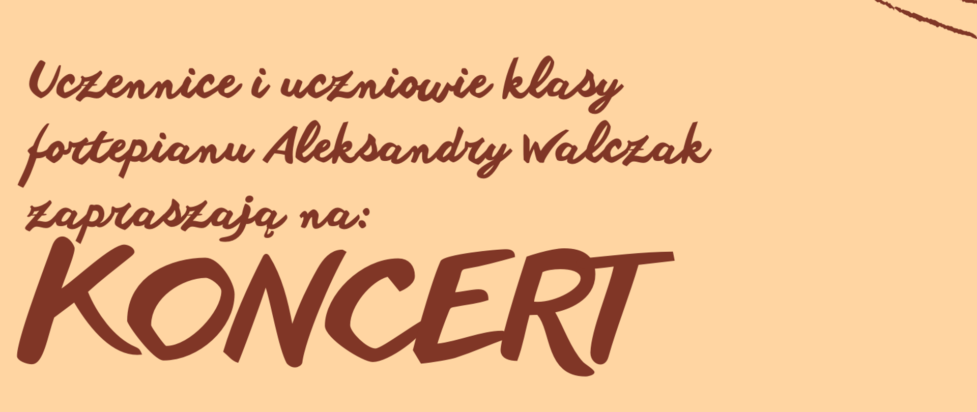 Plakat z tłem w kolorze brzoskwiniowym. Na plakacie znajdują się informacje dotyczące koncertu klasy fortepianu, który odbędzie się 01.12.2025 roku o godzinie 16:30. W górnym prawym rogu znajduje się grafika przedstawiająca pięciolinię z nutami i kluczem wiolinowym. Natomiast w dolnej części plakatu znajduje się grafika przedstawiająca fortepian. 