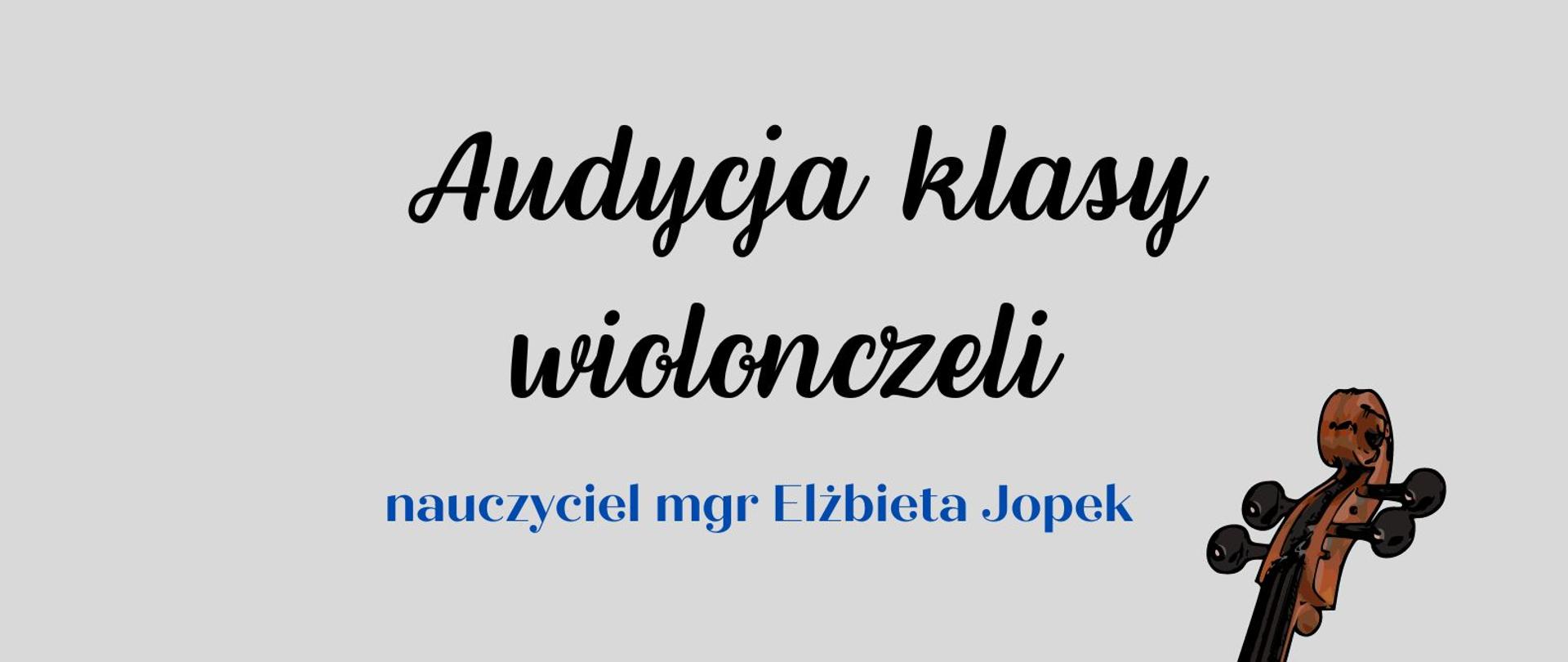 Audycja klasy wiolonczeli mgr Elżbiety Jopek, która odbędzie się dnia 29 maja 2023 roku o godzinie 15:30 w Sali Koncertowej. Przy fortepianie mgr Zenon Dąbek. 