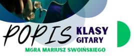 Plakat informacyjny dotyczący popisu klasy gitary odbywającego się w dniu 14.05.2025 o godz. 18.00.