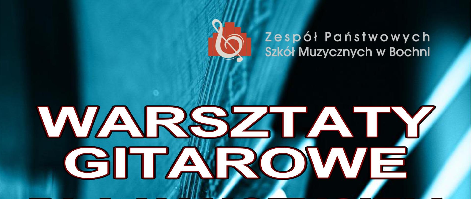 Grafika na biało – niebieskim tle z widocznymi elementami strun gitary i fragmentem pudła rezonansowego. W części górnej po prawej stronie znajduje się logo szkoły. W części centralnej białymi drukowanymi literami treść: „Warsztaty gitarowe dla nauczycieli i uczniów ZPSM w Bochni, prowadzący prof. dr hab. Michał Nagy Bochnia, 15 listopada 2023 r."
