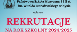 Plakat niebieskie tło w lewym górnym rogu czarne logo szkoły według ustalonego znaku napis państwowa szkoła muzyczna pierwszego i drugiego stopnia im Witolda Lutosławskiego w Nysie ogłasza w kolorze czerwonym rekrutacje na rok szkolny 2024-2025 