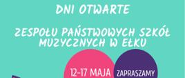 Plakat promujący Dni Otwarte Zespołu Państwowych Szkół Muzycznych w Ełku, które odbędą się w dniach 12–17 maja 2025 r.