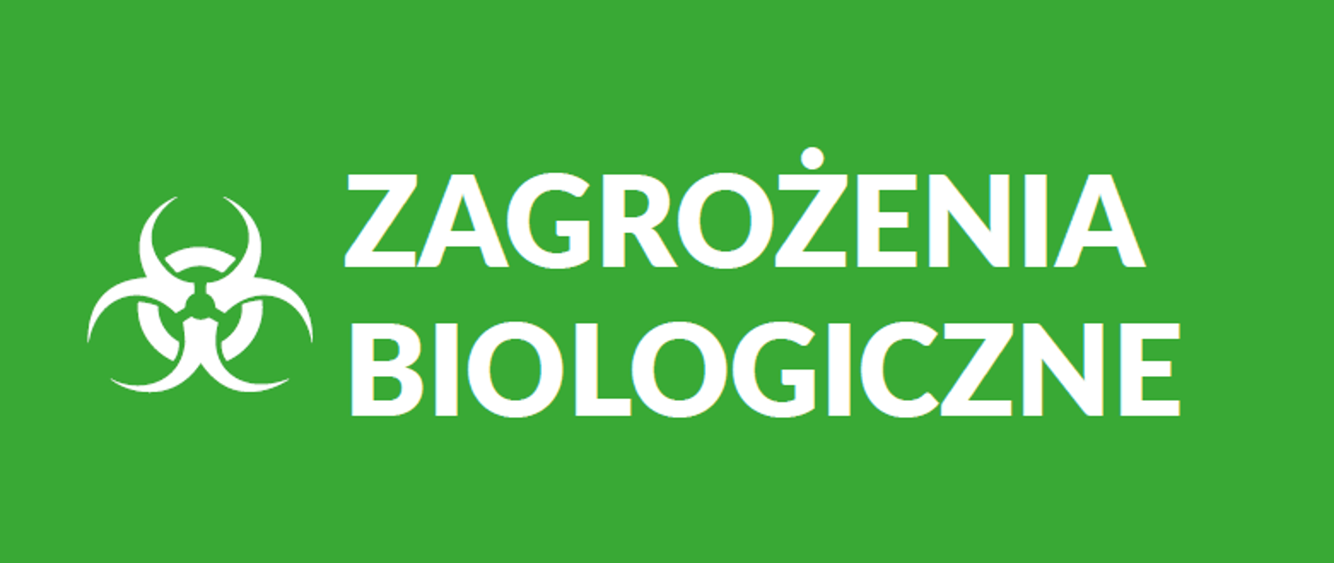 Zielony baner z białym symbolem zagrożenia biologicznego po lewej stronie i napisem „ZAGROŻENIA BIOLOGICZNE” po prawej stronie.