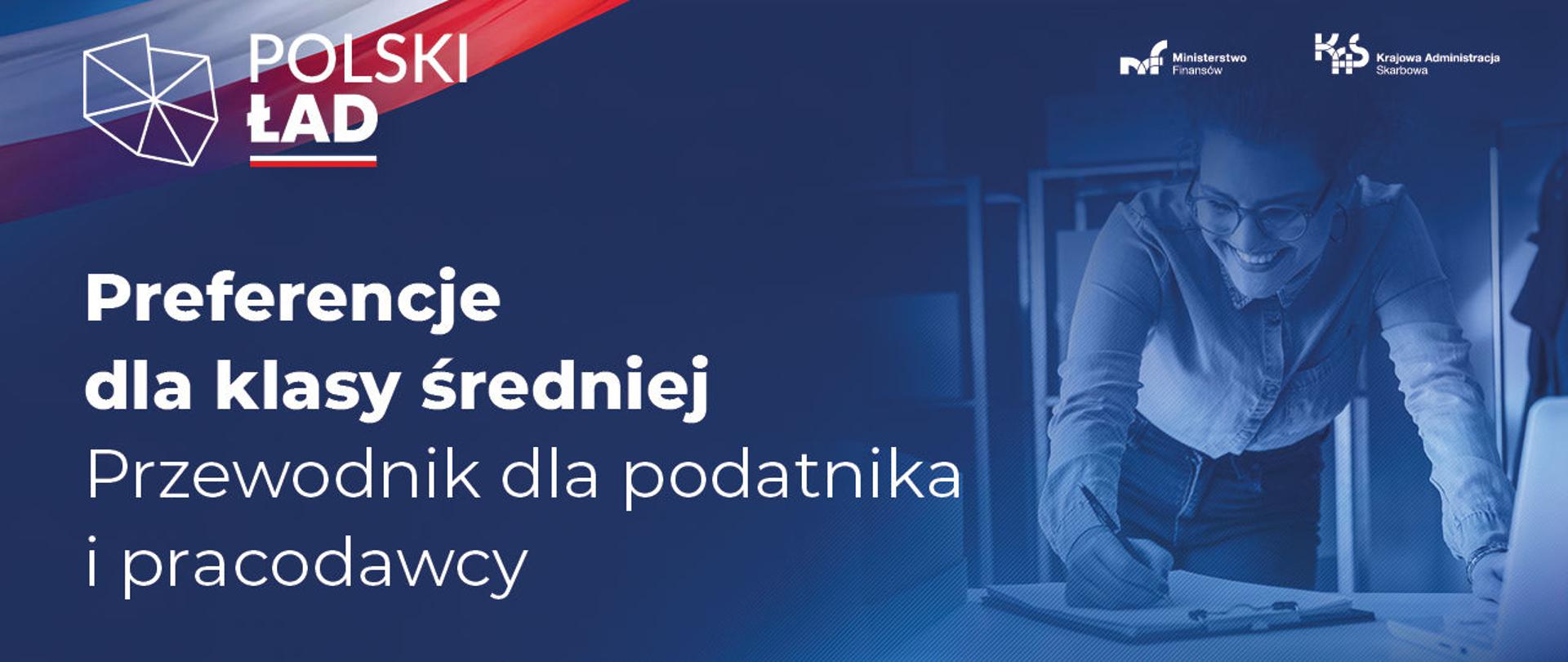 Polski Ład. Preferencje dla klasy średniej. Przewodnik dla podatnika i pracodawcy.