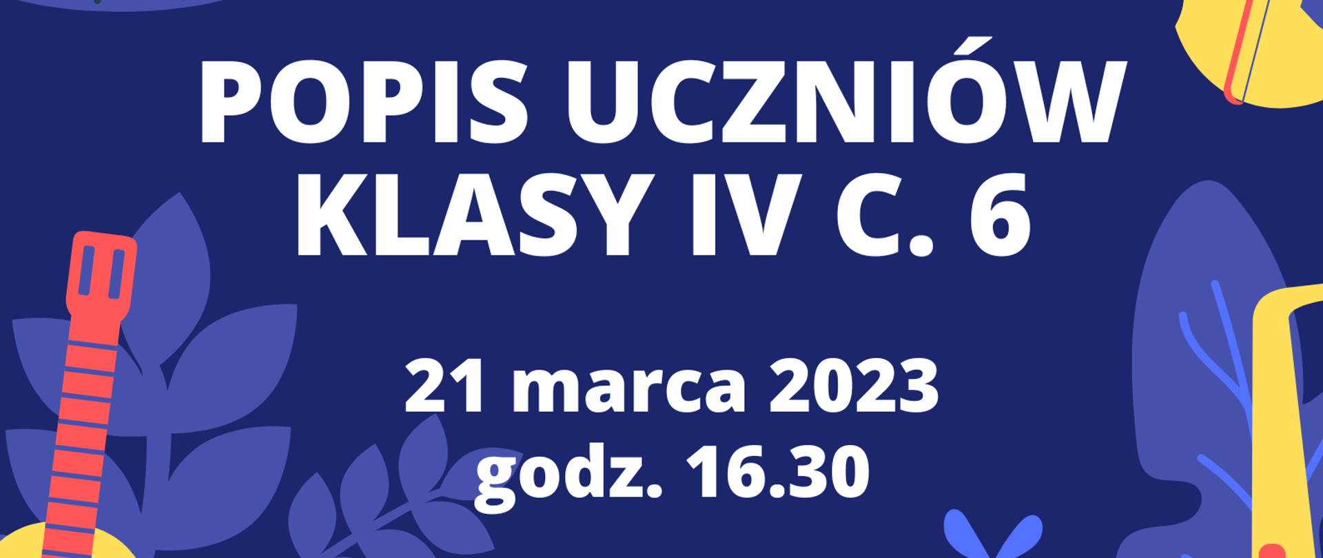 Na niebieskim tle żółte instrumenty. U dołu biało czarna klawiatura pianina. Na środku biały y napis Państwowa Szkoła Muzyczna I st. Im. K. Namysłowskiego w Szczebrzeszynie, Popis Uczniów klasy IV c. 6, 21 marca 2023 godz. 16. 30, sala koncertowa
