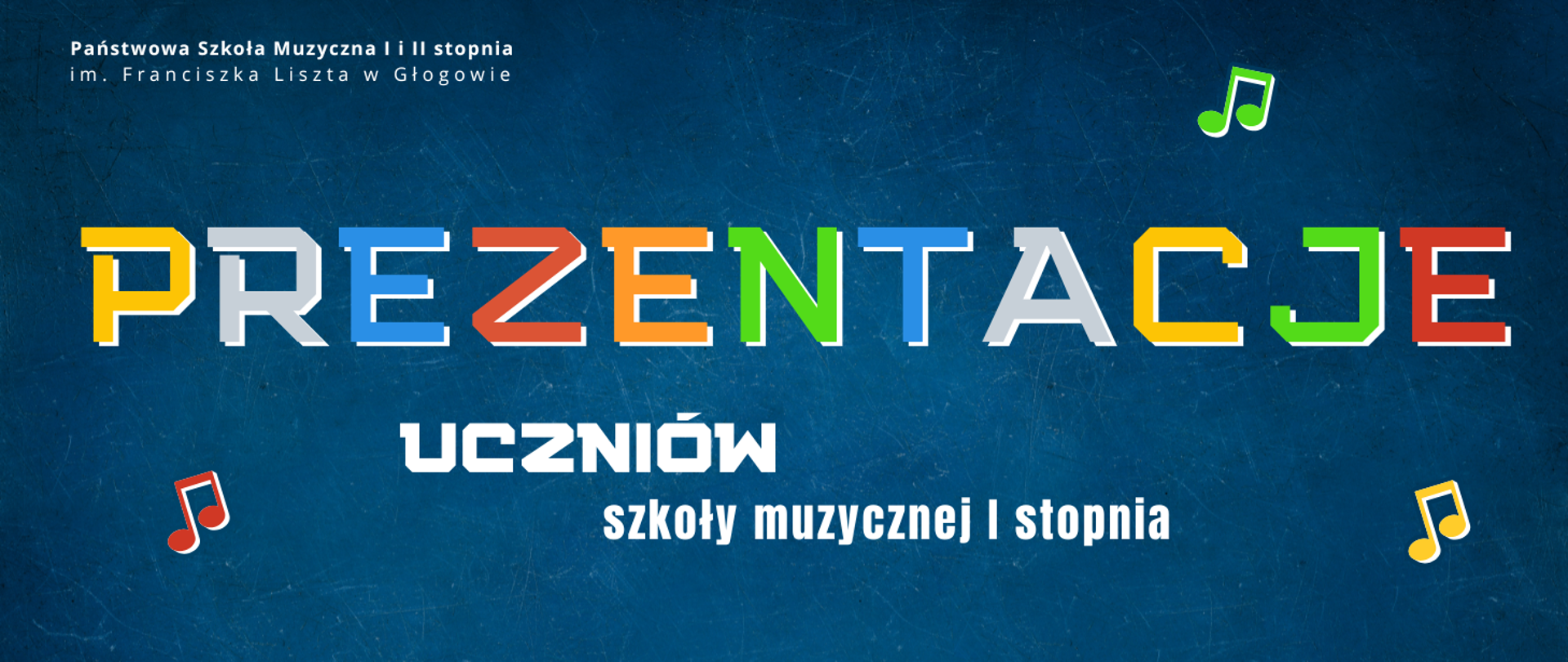 Pozioma grafika z ciemnoniebieskim tłem. W lewym górnym rogu nazwa szkoły, litery białe. Centralnie duży, kolorowy napis „PREZENTACJE”. Pod nim biały napis „UCZNIÓW” oraz „szkoły muzycznej I stopnia”. Elementy ozdobne: małe, kolorowe nuty.
