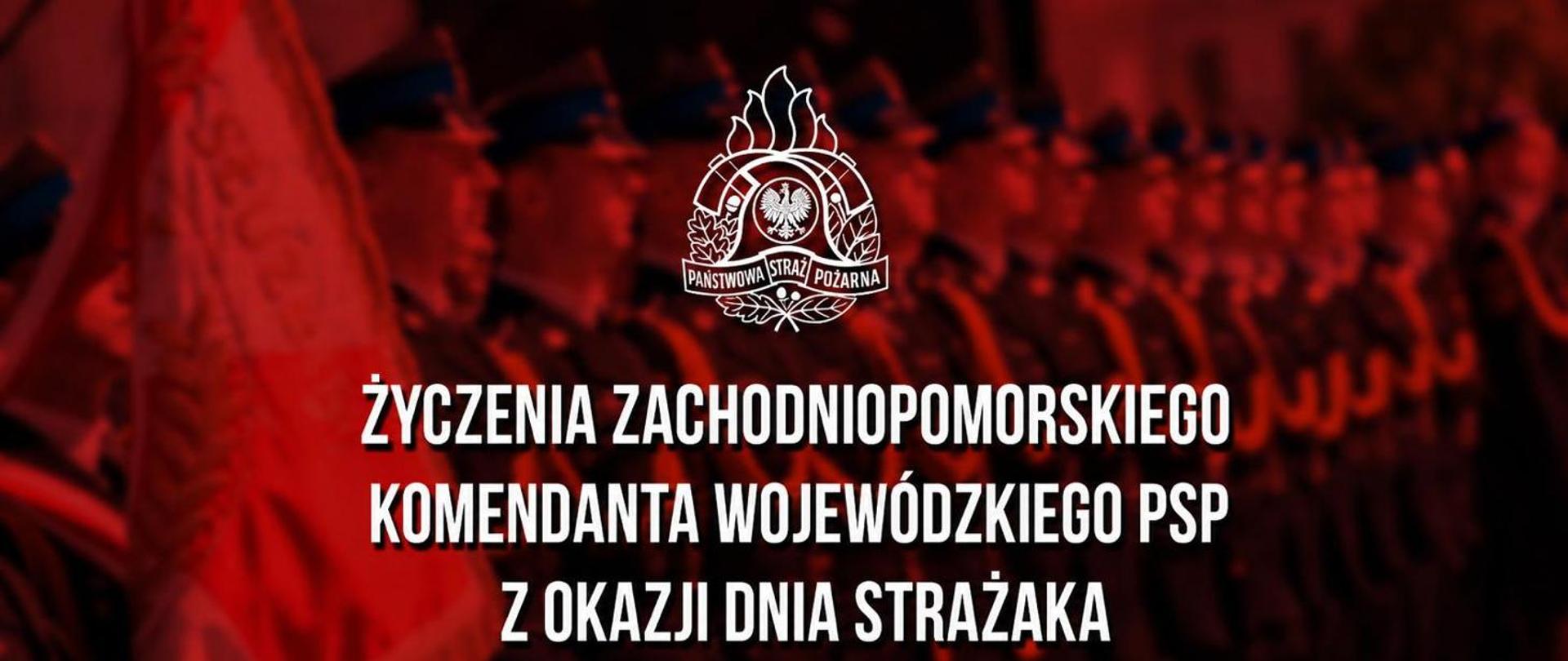 Życzenia Zachodniopomorskiego Komendanta Wojewódzkiego PSP z okazji Dnia Strażaka