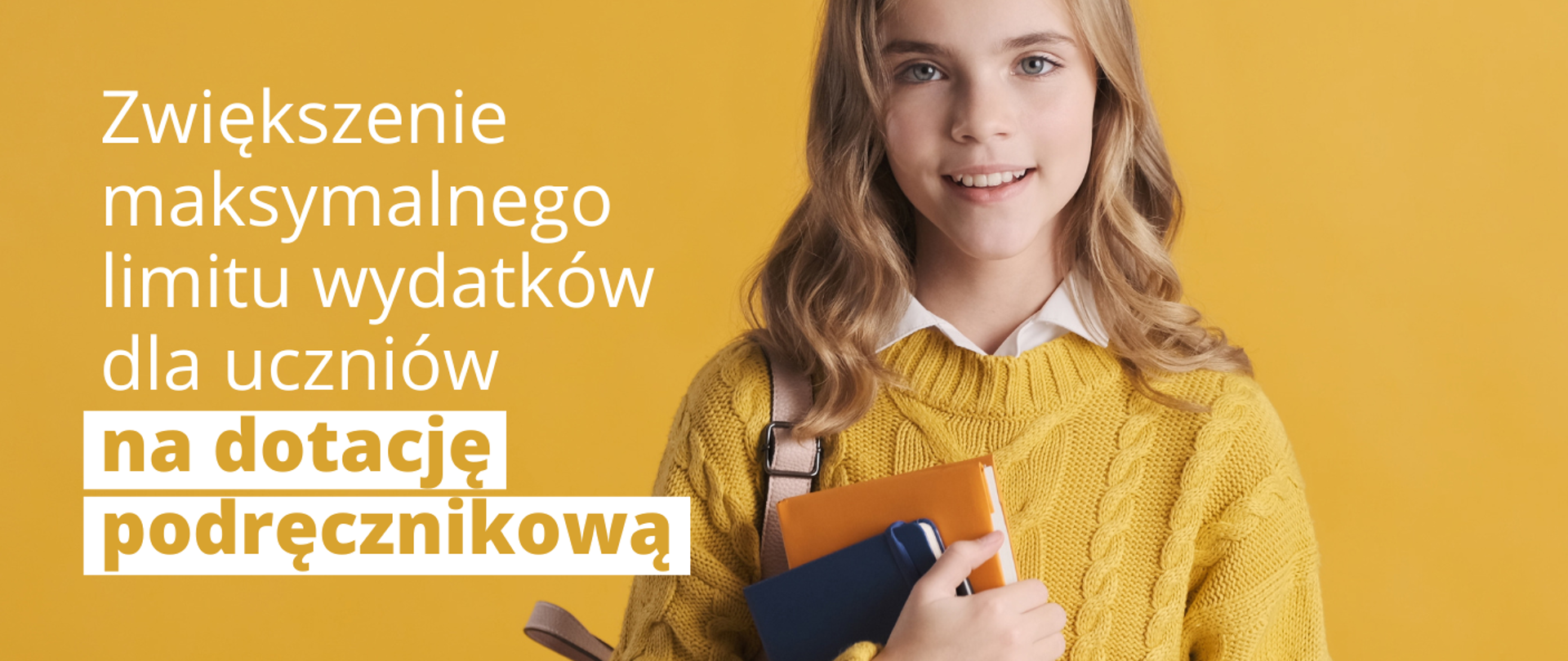 Na żółtym tle dziewczynka z kilkoma zeszytami i napis Zwiększenie limitu wydatków na dotację podręcznikową.