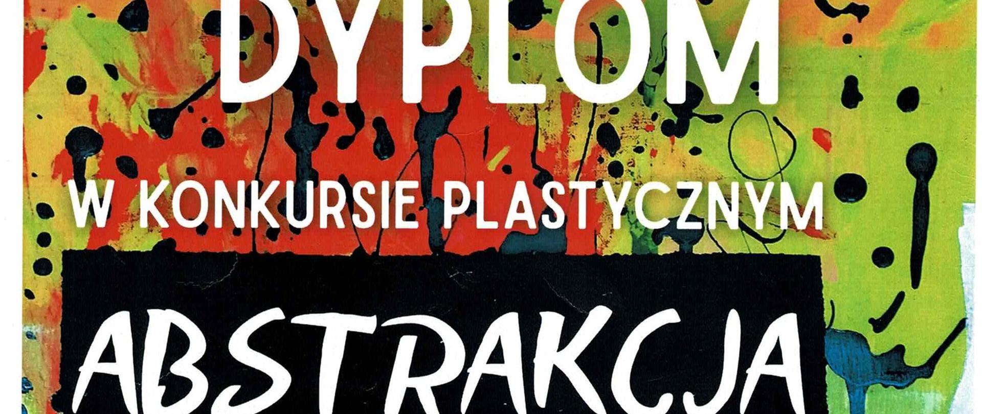 Dyplom w konkursie plastycznym "Abstrakcja" za I. miejsce dla Natalii Donatowcz