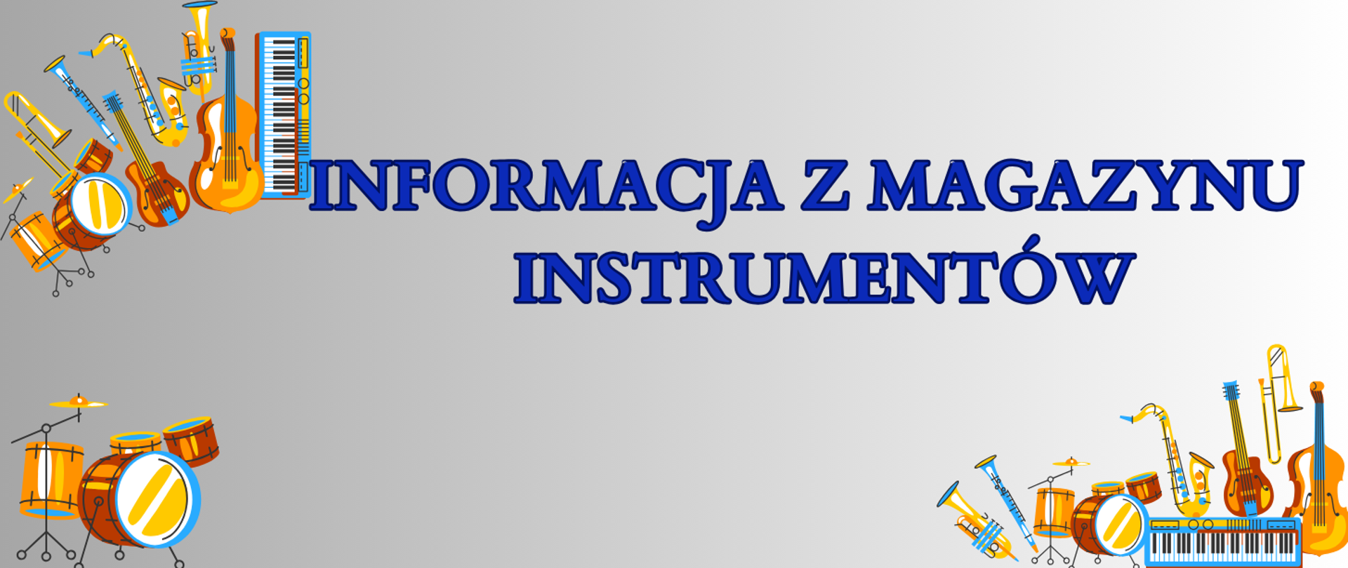 Tło - gradient odcieni szarości, w lewych i prawym dolnym narożnikach kolorowe ryciny instrumentów - perkusja, skrzypce, saksofon, klarnet, puzon, keyboard;w części centralnej niebieski napis "informacja z magazynu instrumentów".