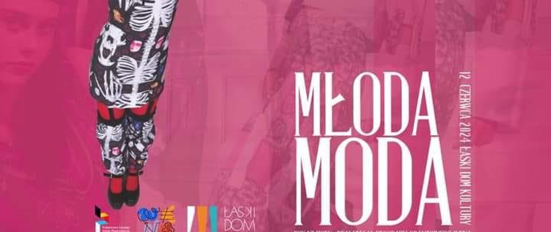 Plakat, na różowym tle z lewej strony kolorowe spodnie, z prawej napis: Młoda Moda pokaz mody- realizacja programu grantowego Wena 12 czerwca 2024 łaski Dom Kultury
