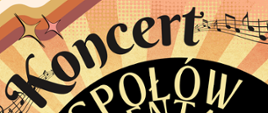 Plakat w kolorystyce pomarańczowo czarnej. W dolnym lewym rogu grafika przedstawiająca instrumenty muzyczne w części centralnej nazwa i wykonawcy koncertu, data i godzina wydarzenia.