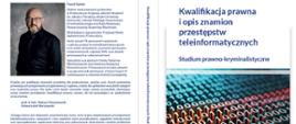 „Kwalifikacja prawna i opis znamion przestępstw teleinformatycznych. Studium prawno – kryminalistyczne” – nowa monografia o praktycznym znaczeniu dla prokuratorów i sędziów