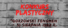Konkurs plastyczny "Gorzowski Fenomen - 31 sierpnia 1982 r."