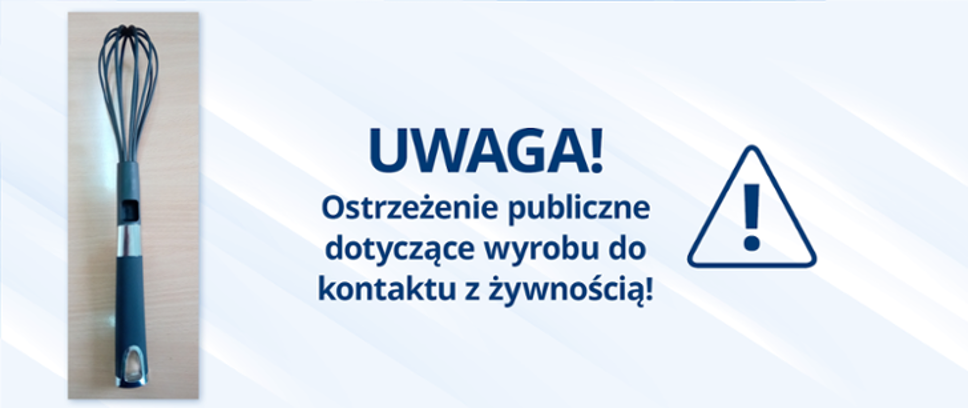 Na zdjęciu napis: UWAGA! Ostrzeżenie publiczne dotyczące wyrobu do kontaktu z żywnością. Po lewej stronie zdjęcie ubijacza do piany wykonanego z poliamidu. Po prawej stronie trójkąt z wykrzyknikiem w środku. 