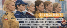 Konferencja „Kobiety w systemie bezpieczeństwa państwa. Rola, sprawczość i wyzwania w ochronie ludności i obronie cywilnej. Nauka i praktyka” - plakat konferencji na którym widać przedstawicielki różnych służb, stających profilem
