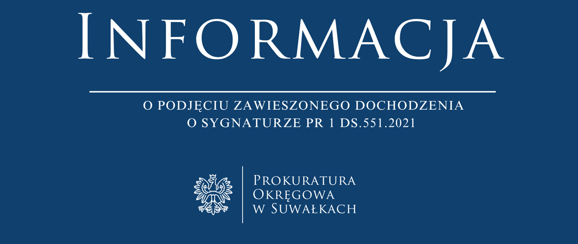  o podjęciu zawieszonego dochodzenia o sygnaturze PR 1 Ds.551.2021