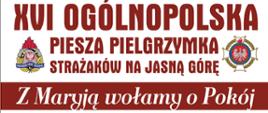 Zdjęcie przedstawia plakat dotyczący XVI Ogólnopolskiej Pieszej Pielgrzymki Strażaków na Jasną Górę. 