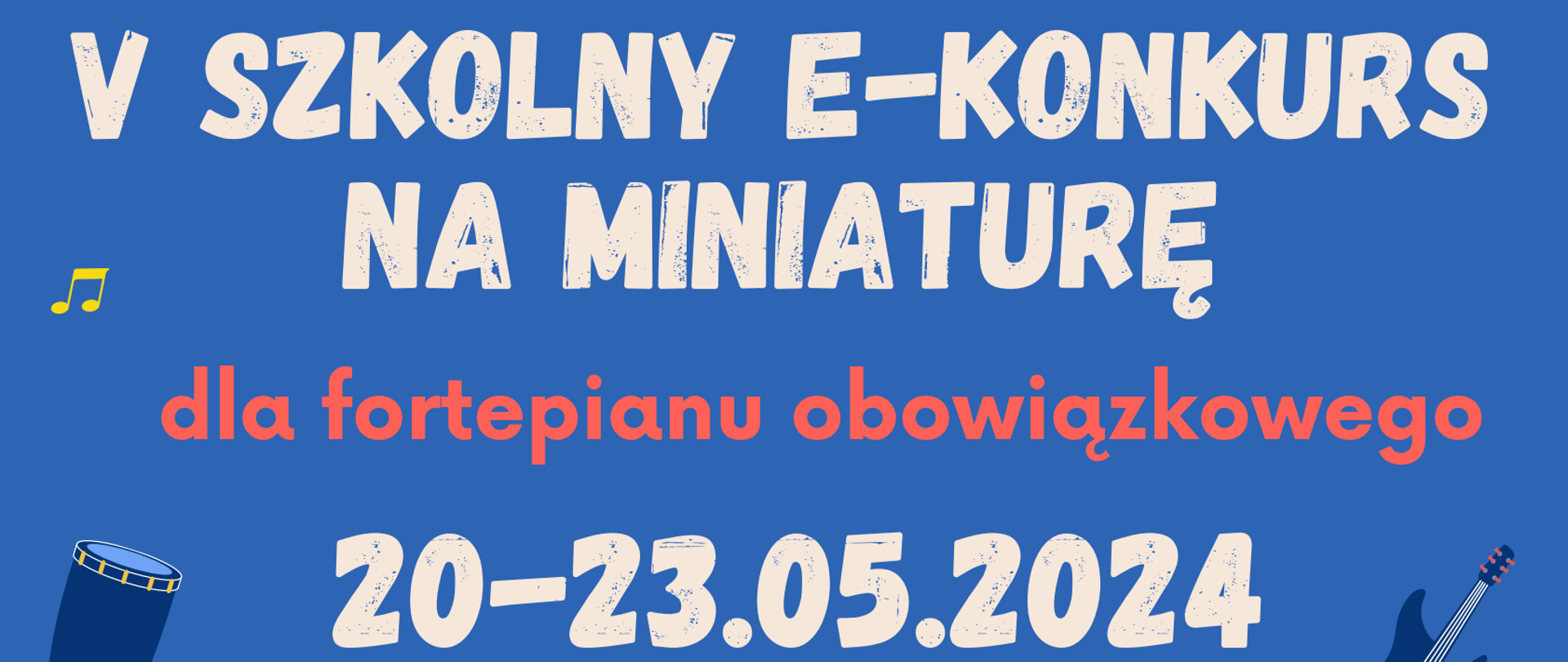 Plakat, niebieskie tło, grafiki instrumentów oraz muzyków; tekst: V Szkolny E-Konkurs Na Miniaturę dla fortepianu obowiązkowego