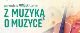 Plakat wydarzenia „Z muzyką o muzyce” z datą 2 czerwca 2025 r., zapowiadający koncert uczniów PSM w Stalowej Woli i szkoły artystycznej ze Słowacji, z grafiką skrzypiec i fortepianu w pastelowych barwach.