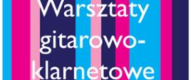 Plakat - warsztaty gitarowo-klarnetowe