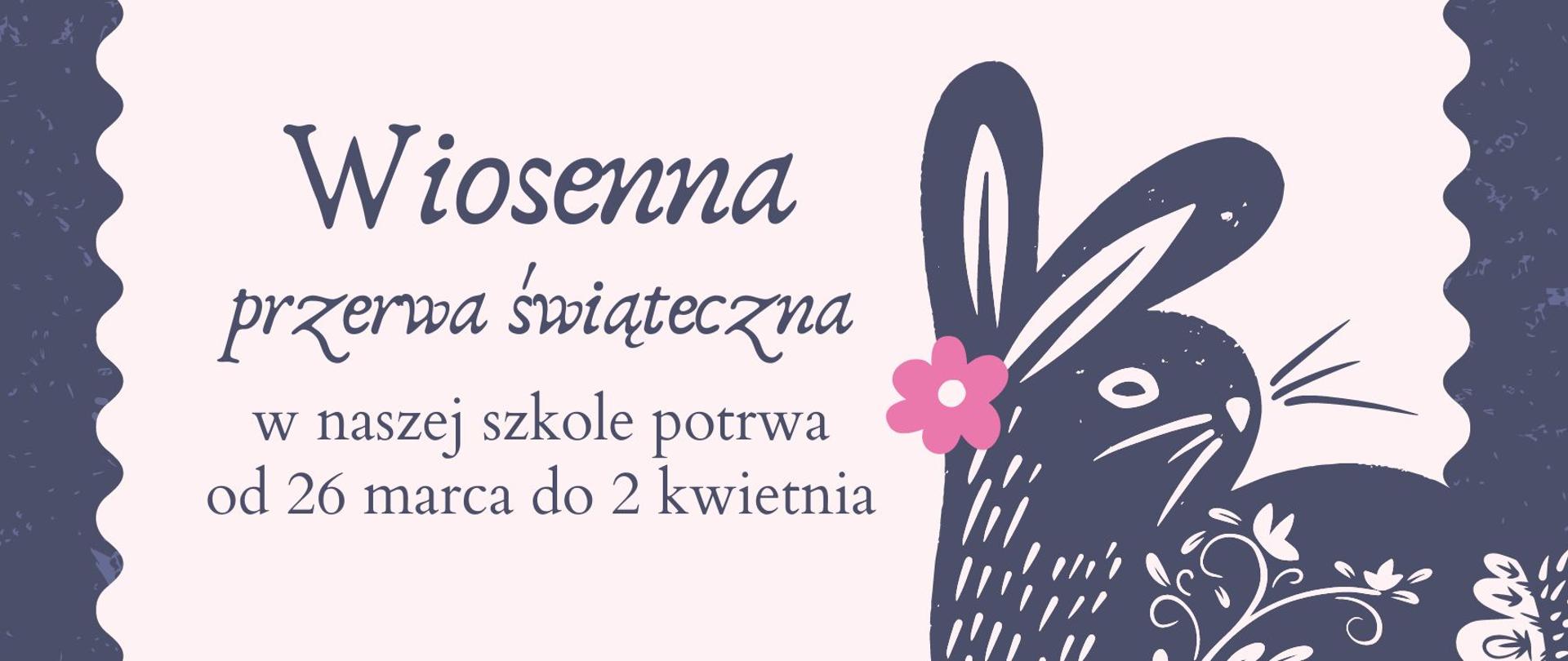 Grafika w formie kartki z falbanką dookoła w kolorze fioletowym. W prawym dolnym rogu zając i pisanka wielkanocna w kolorze falbanki. Środek kartki w kolorze jasnoróżowym (pudrowym) wypełniony treścią "wiosenna przerwa świąteczna w naszej szkole potrwa od 26 marca do 2 kwietnia 2024 r." 