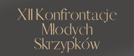 beżowy napis: "XII Konfrontacje Młodych Skrzypków", całość na brązowym tle