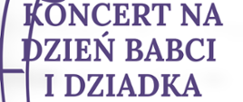 Na zdjęciu po lewej stronie znajduje się pięciolinia z nutami w orientacji pionowej. Po prawej stronie widnieje napis "Koncert na dzień babci i dziadka".