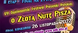 Plakat na ciemnym tle z informacją o festiwalu piosenki polskiej o złotą nutę Pisza. Pierwszy etap to eliminacje on-line, gdzie swoje nagrania wideo wysyłamy do 7 listopada. Wyniki pierwszego etapu zostaną ogłoszone 14 listopada. Drugi etap to finał na żywo, który odbędzie się 26 listopada 2022r w sali koncertowej OSM I st. w Piszu.
