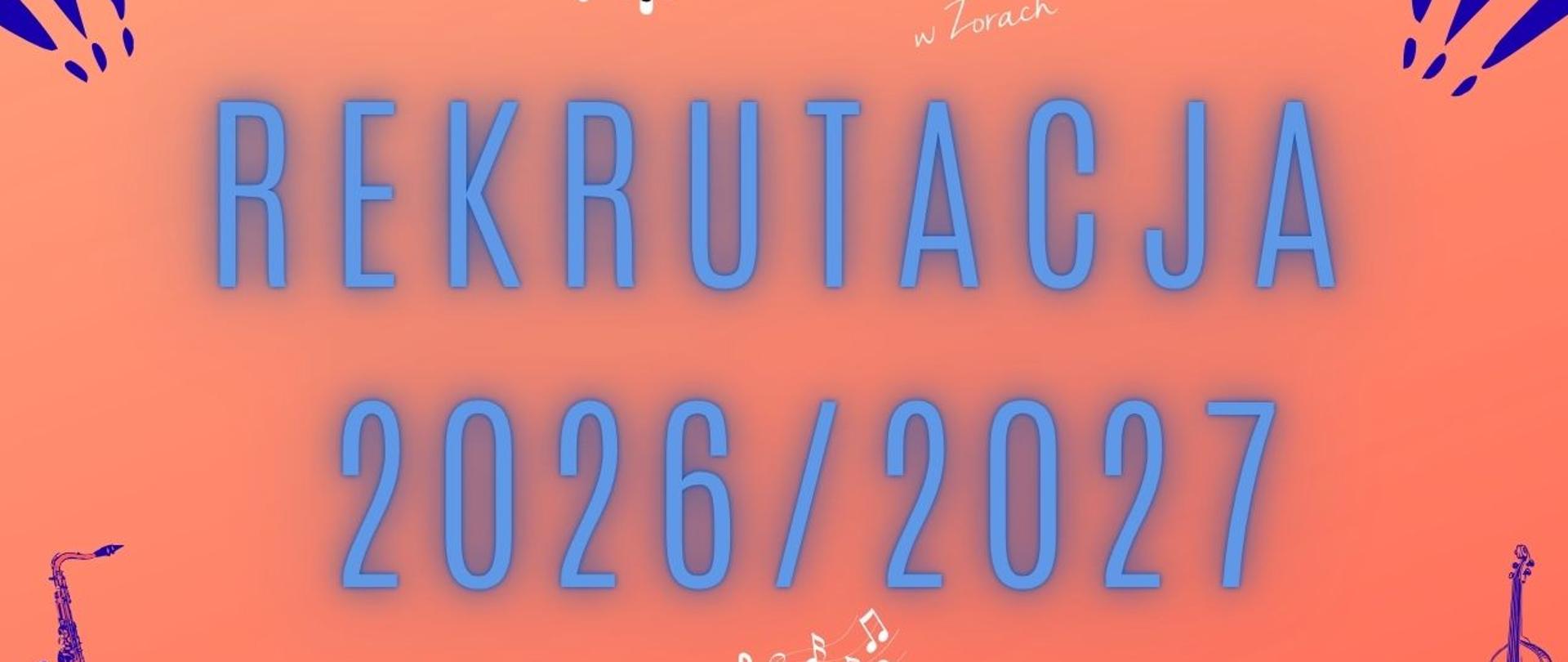Na tle w odcieniach różu i pomarańczu widnieje duży napis „Rekrutacja 2026/2027” oraz informacja „Zapisy do PSM II stopnia”. W centralnej części, na granatowym okręgu, podano termin składania wniosków: do 8 czerwca 2026 roku. Wymieniono dostępne klasy instrumentalne: fortepian, akordeon, skrzypce, altówka, wiolonczela, kontrabas, gitara, flet, obój, klarnet, fagot, saksofon, trąbka, waltornia, puzon i eufonium. Terminy egzaminów wstępnych: 11–12 czerwca 2026 roku. Wokół tekstu znajdują się ilustracje instrumentów muzycznych, m.in. saksofonu, skrzypiec, fortepianu, trąbki i waltorni. W stopce dane adresowe szkoły.