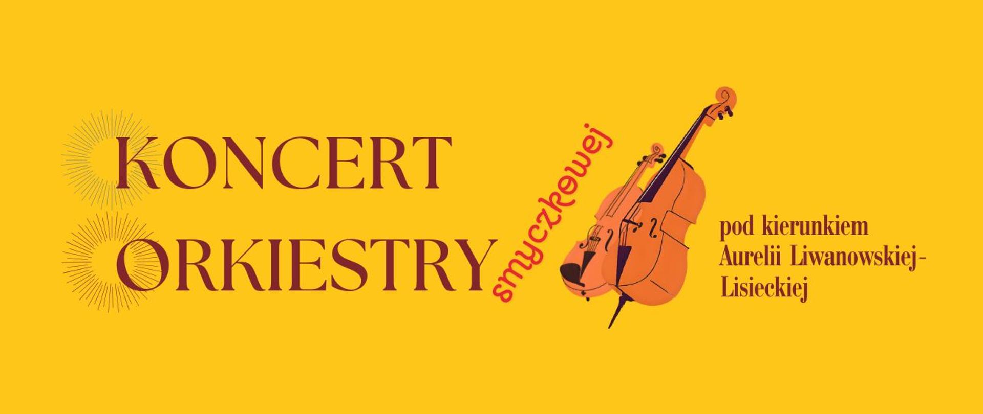 Baner na koncert orkiestry smyczkowej pod kierunkiem Aurelii Liwanowskiej-Lisieckiej - litery brązowe na żółtym tle, grafika z rysunkiem skrzypiec i wiolonczeli