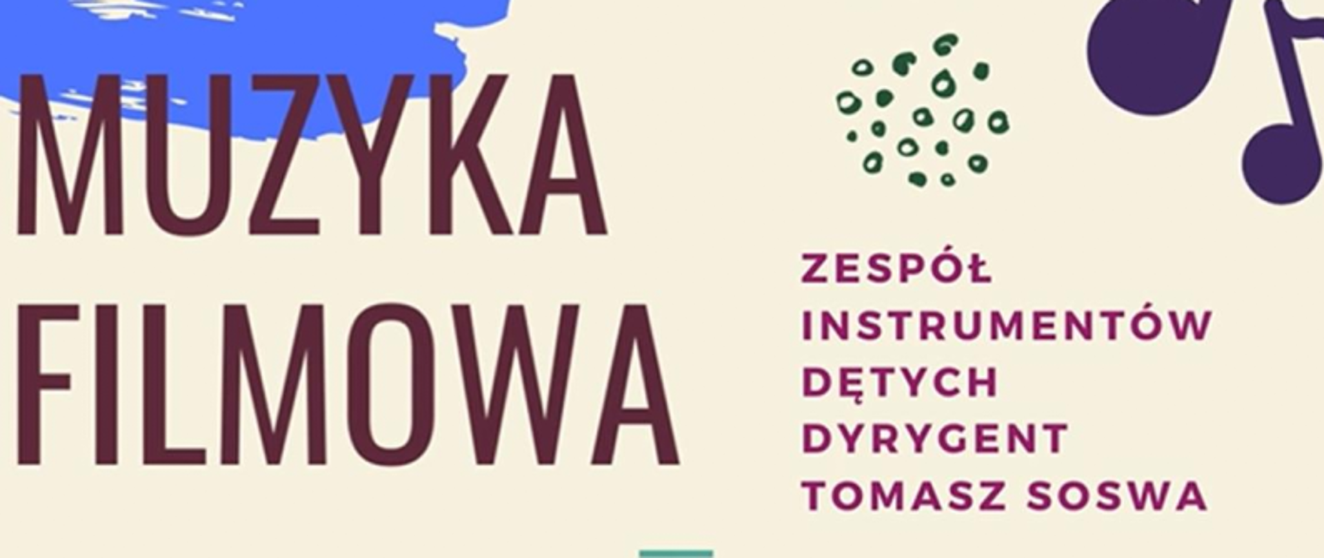 Koncert Muzyki Filmowej
30 listopada 2022 r., godz. 16.30
sala koncertowa ZPM im. Wojciecha Kilara w Katowicach
Program:
Jerzy Matuszkiewicz – temat z filmu „Janosik”
Monty Norman – temat z filmu „James Bond”, arr. Jan van Kraeydonck
John Powell – wiązanka tematów z filmu „How To Train Your Dragon”, arr. Sean O’Loughlin
Klaus Badelt – wiązanka tematów z filmu„ Pirates of The Caribbean”
Elton John - Hans Zimmer – wiązanka tematów z filmu „ The Lion King”, arr. John Higgins 