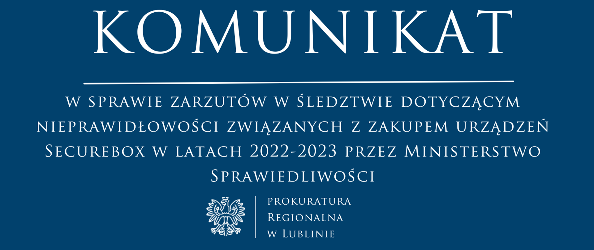 Komunikat rzecznika prasowego Prokuratury Regionalnej w Lublinie w sprawie zarzutów w śledztwie dotyczącym nieprawidłowości związanych z zakupem urządzeń Securebox w latach 2022-2023 przez Ministerstwo Sprawiedliwości. 