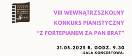 Na białym tle w lewym górnym rogu logo PSM I st. w Sierpcu, z prawej strony tekst: VIII Wewnątrzszkolny konkurs pianistyczny "Z fortepianem za pan brat", data 31.05.2025 r., godz. 9.30, sala koncertowa. 