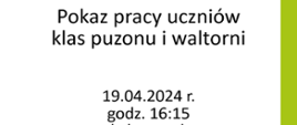 Pokaz pracy uczniów klas puzonu i waltorni. 19.04.2024, godz. 16:15, sala kameralna.