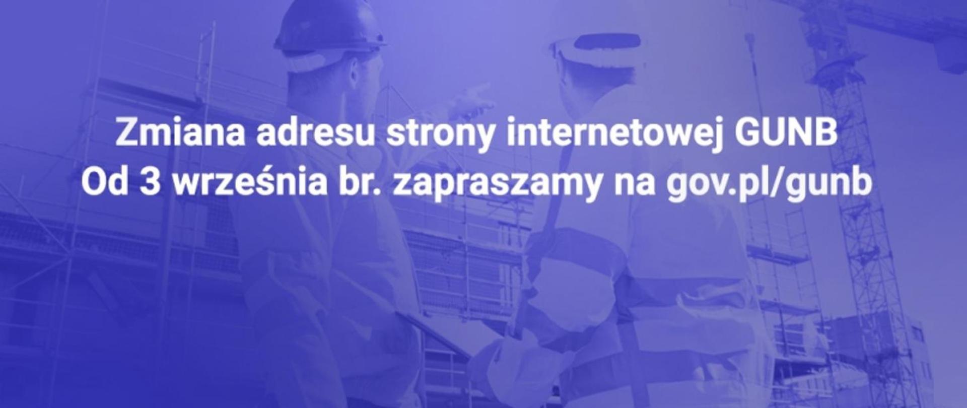 Zamiana adresu strony internetowej GUNB. Od 3 września br. zapraszamy na gov.pl/gunb.